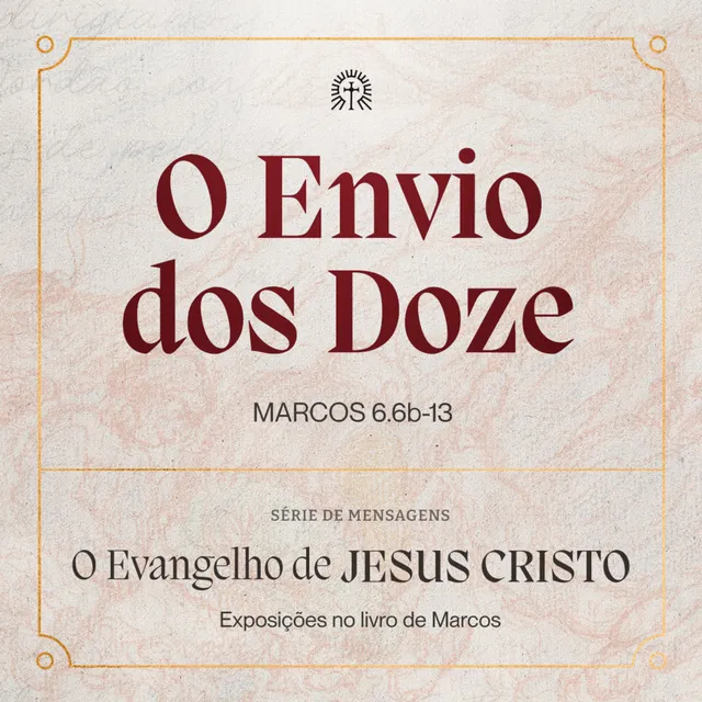 O Envio dos Doze | Marcos 6.6b-13