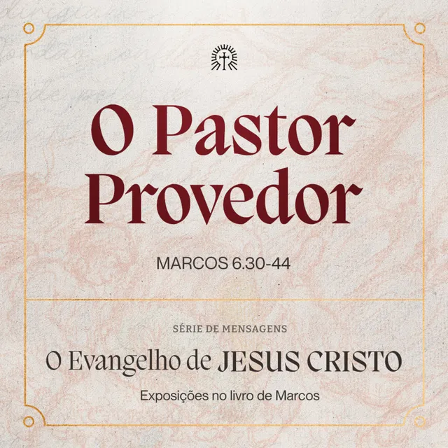 O Pastor Provedor | Marcos 6.30-44