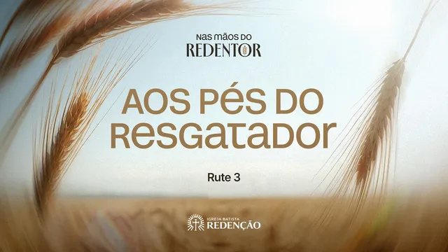 AOS PÉS DO RESGATADOR | Rute 3