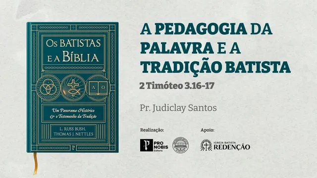 A PEDAGOGIA DA PALAVRA E A TRADIÇÃO BATISTA | 2 Timóteo 3.16-17