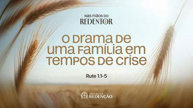 O DRAMA DE UMA FAMÍLIA EM TEMPOS DE CRISE | Rute 1.1-5
